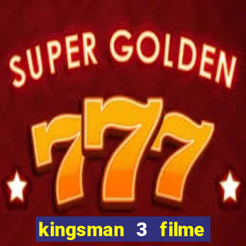 kingsman 3 filme completo dublado superflix